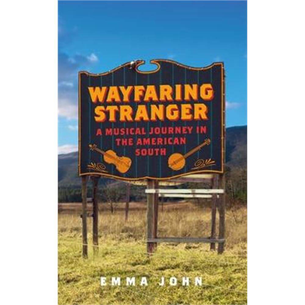 Wayfaring Stranger (Hardback) - Emma John